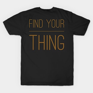 Find your thing T-Shirt